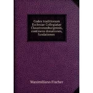   , continens donationes, fundationes . Maximiliano Fischer Books