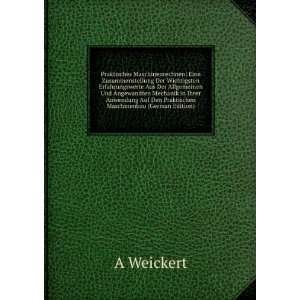   Auf Den Praktischen Maschinenbau (German Edition) A Weickert Books