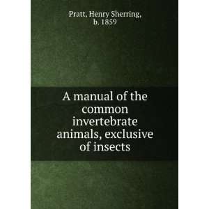  A manual of the common invertebrate animals, exclusive of 