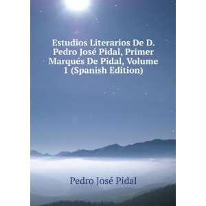  Estudios Literarios De D. Pedro JosÃ© Pidal, Primer 
