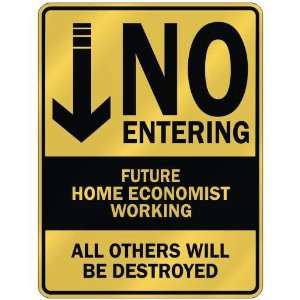   NO ENTERING FUTURE HOME ECONOMIST WORKING  PARKING SIGN 