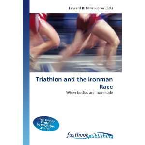  Triathlon and the Ironman Race When bodies are iron made 