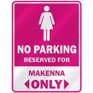  NO PARKING  RESERVED FOR MAKENNA ONLY  PARKING SIGN NAME 