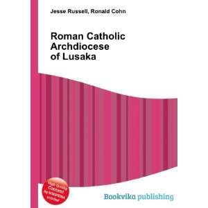 Roman Catholic Archdiocese of Lusaka Ronald Cohn Jesse Russell 