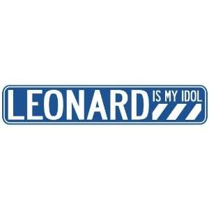   LEONARD IS MY IDOL STREET SIGN