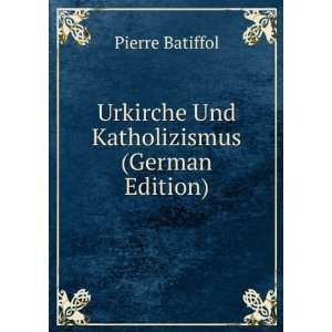  Urkirche Und Katholizismus (German Edition) (9785874754419 