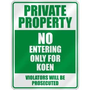   PROPERTY NO ENTERING ONLY FOR KOEN  PARKING SIGN