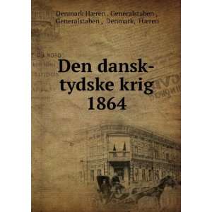  Den dansk tydske krig 1864 Generalstaben , Denmark, HÃ 