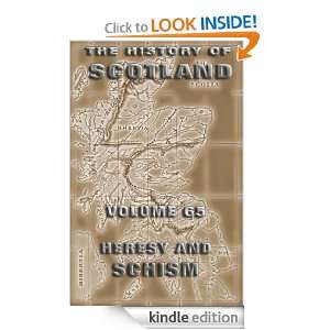 The History Of Scotland Volume 65 Heresy And Schism Andrew Lang 