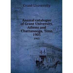   Grant University, Athens and Chattanooga, Tenn. 1903 Grant University