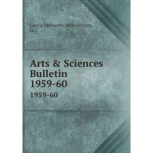   Sciences Bulletin. 1959 60 La.) Loyola University (New Orleans Books
