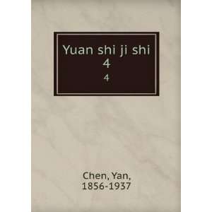  Yuan shi ji shi. 4 Yan, 1856 1937 Chen Books