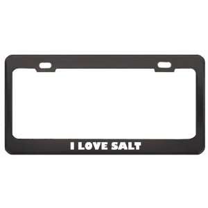 Love Salt Food Eat Drink Metal License Plate Frame Holder Border Tag