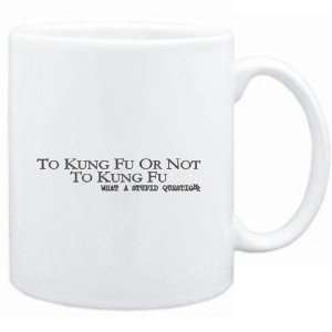  Mug White  To Kung Fu or not to Kung Fu, what a stupid 