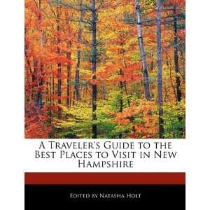  A Travelers Guide to the Best Places to Visit in New Hampshire 