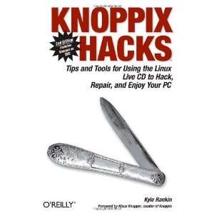  Knoppix Hacks Tips and Tools for Using the Linux Live CD 