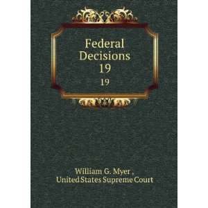  Federal Decisions. 19 United States Supreme Court William 