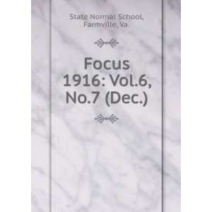 Focus. 1916 Vol.6, No.7 (Dec.) Farmville, Va. State Normal School 