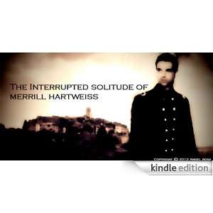 The Interrupted Solitude of Merrill Hartweiss Entry Four (Cardinal 