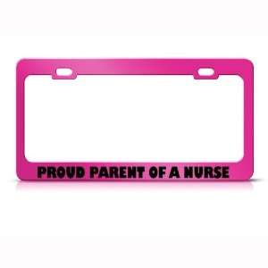 Proud Parent Of A Nurse Metal Career Profession License Plate Frame 