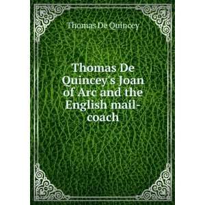   Joan of Arc and the English mail coach Thomas De Quincey Books