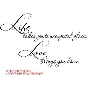 to unexpected places. Love brings you home. inspirational wall quotes 
