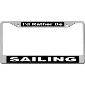  Id Rather Be   Sailing Custom License Plate METAL Frame 