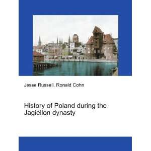  History of Poland during the Jagiellon dynasty Ronald 
