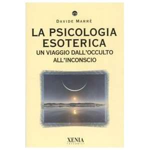  La psicologia esoterica. Un viaggio dallocculto all 