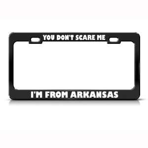   Dont Scare Me I From Arkansas Humor Funny Metal License Plate Frame