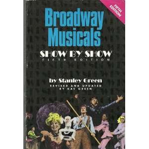  Broadway Musicals, Show By Show 5th edition Books