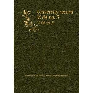 University record. V. 84 no. 3 University of Florida University of 