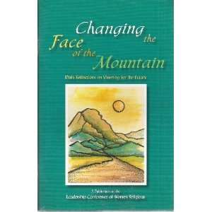  Changing the Face of the Mountain Daily Reflections on 