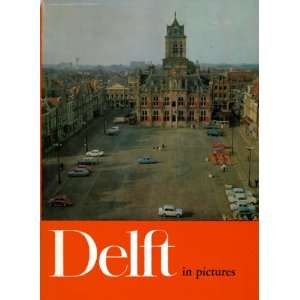  Delft in pictures Eduard van Wijk Books
