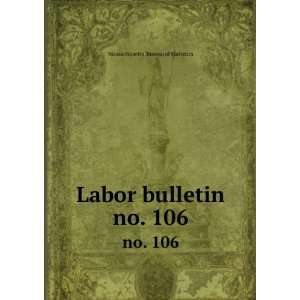   Labor bulletin. no. 106 Massachusetts. Bureau of Statistics Books
