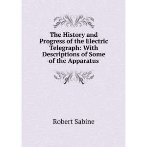  The History and Progress of the Electric Telegraph With 