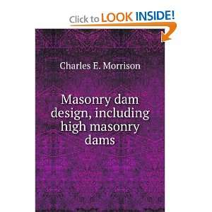  Masonry dam design, including high masonry dams Charles E 