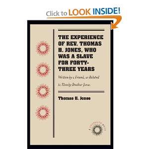  The Experience of Rev. Thomas H. Jones, Who Was a Slave 