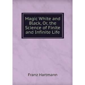   , Or, the Science of Finite and Infinite Life Franz Hartmann Books