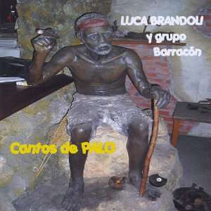  Cantos De Palo Luca Y Grupo Barracon Brandoli Music