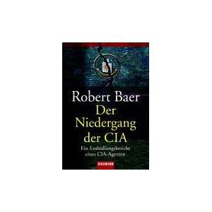  Der Niedergang der CIA (9783442152568) Robert Baer Books