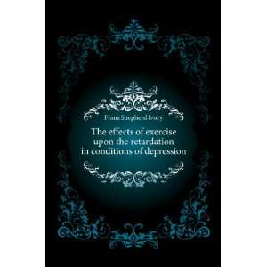  effects of exercise upon the retardation in conditions of depression 