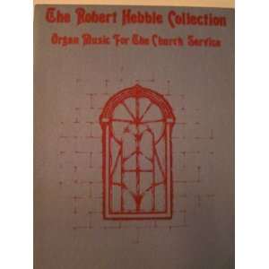  Organ Music for the Church Service (The Robert Hebble 