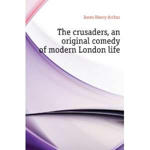   , an original comedy of modern London life Jones Henry Arthur Books
