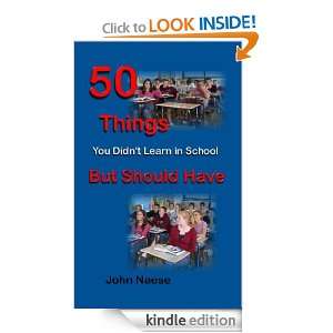 50 Things You Didnt Learn in School But Should Have John Naese 