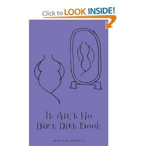 It Aint No Darn Diet Book (9781467094504) Melissa Mathis Books