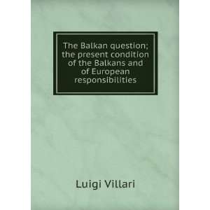  The Balkan question; the present condition of the Balkans 