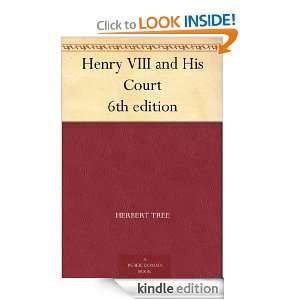 Henry VIII and His Court 6th edition Herbert Tree  Kindle 