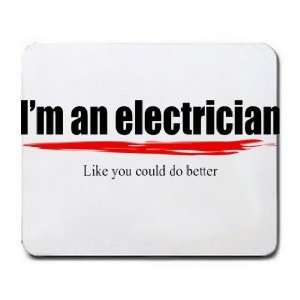   an electrician Like you could do better Mousepad