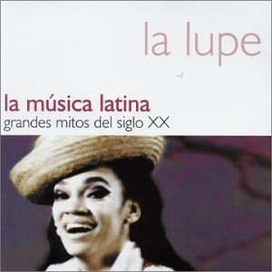  La Musica Latina Grandes Mitos Del Sigl La Lupe Music